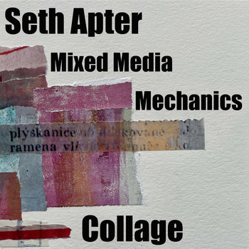 Mixed Media Mechanics: Collage - Recorded