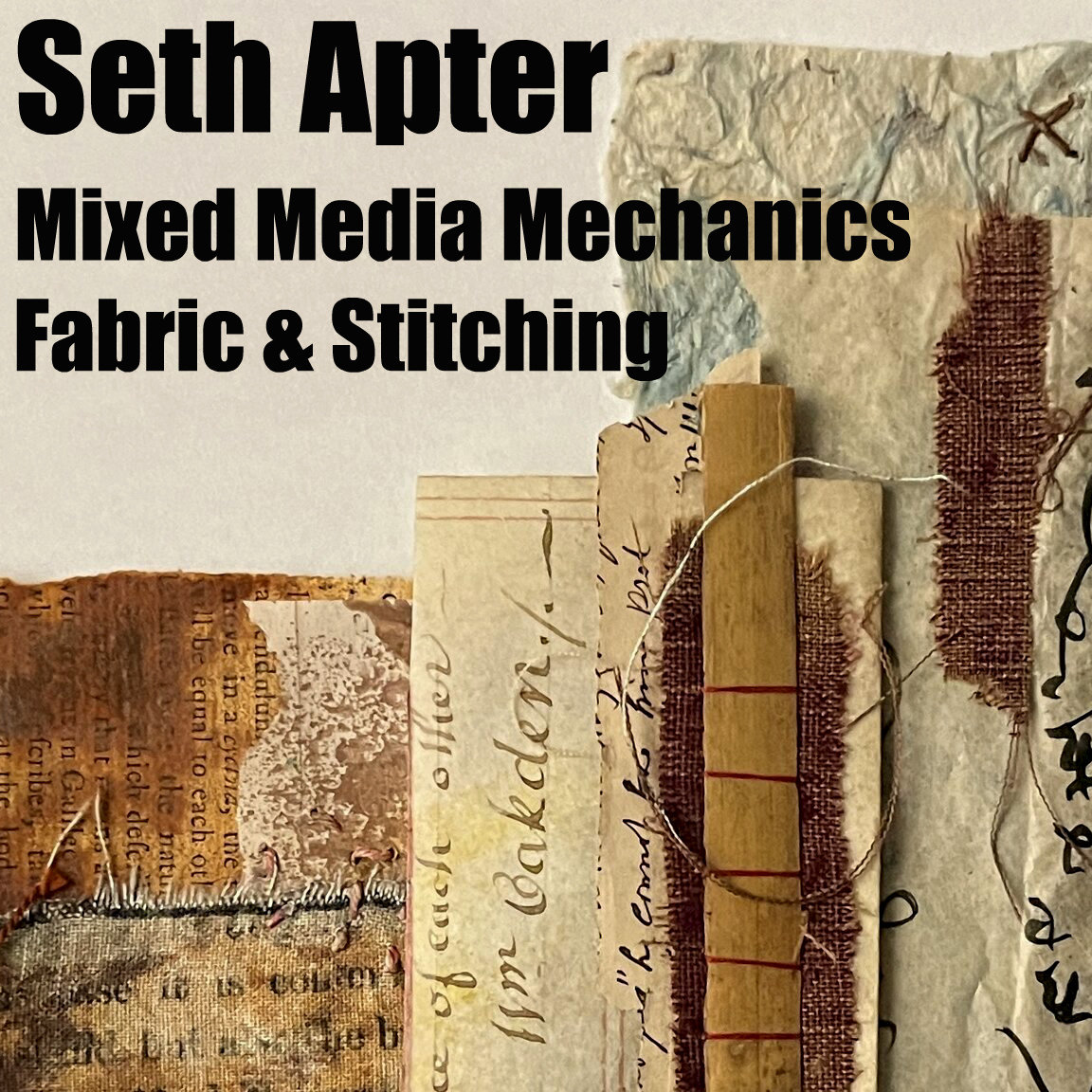 Mixed Media Mechanics: Fabric & Stitching - Recorded