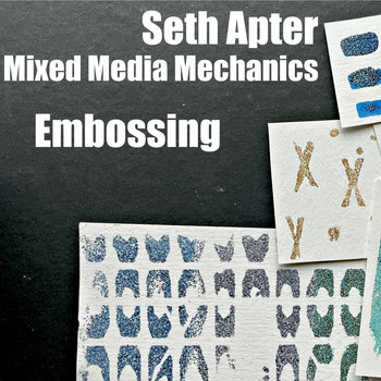 Mixed Media Mechanics: Embossing - Recorded